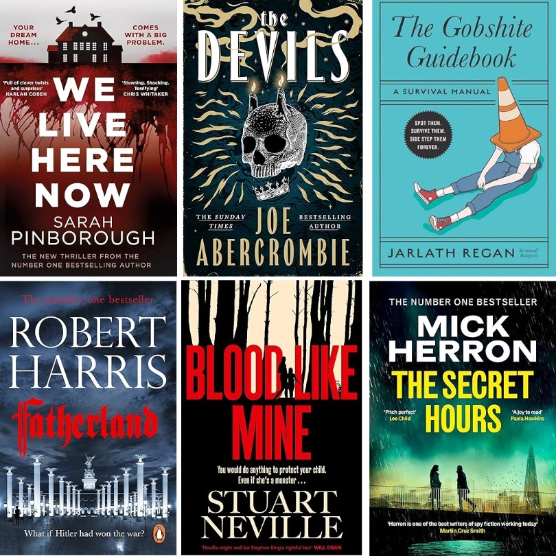 The image shows six book covers. Top row, left to right: We Live Here Now by Sarah Pinborough, showing a red-tinted house with crows flying overhead; The Devils by Joe Abercrombie, featuring an illustrated horned skull surrounded by flames on a dark, swirling background; The Gobshite Guidebook by Jarlath Regan,is on a blue background with a person sitting on the ground wearing a traffic cone on their head. Bottom row, left to right: Fatherland by Robert Harris, showing a grand neoclassical building with pillars against a stormy sky; Blood Like Mine by Stuart Neville, shows a silhouette of a small figure in a forest with bare, tall black trees; The Secret Hours by Mick Herron, showing the figures of a man and a woman meeting on the middle of a bridge in a built-up city. The image is on a teal and yellow coloured cover.